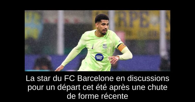 La star du FC Barcelone en discussions pour un départ cet été après une chute de forme récente