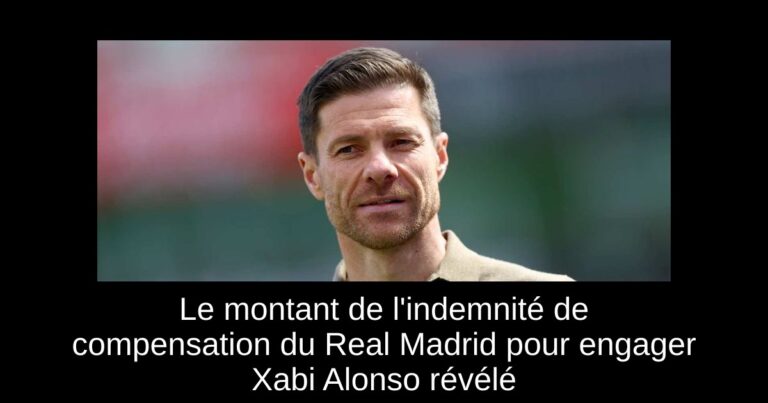 Le montant de l'indemnité de compensation du Real Madrid pour engager Xabi Alonso révélé