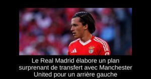 Le Real Madrid élabore un plan surprenant de transfert avec Manchester United pour un arrière gauche