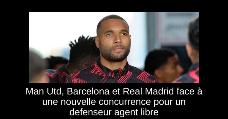 Man Utd, Barcelona et Real Madrid face à une nouvelle concurrence pour un defenseur agent libre