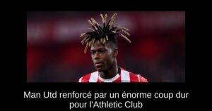 Man Utd renforcé par un énorme coup dur pour l&rsquo;Athletic Club