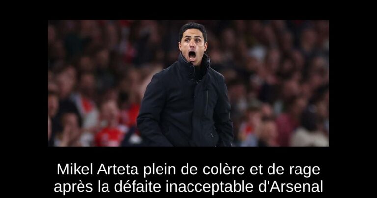 Mikel Arteta plein de colère et de rage après la défaite inacceptable d'Arsenal