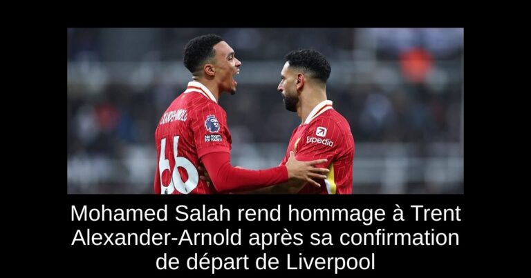 Mohamed Salah rend hommage à Trent Alexander-Arnold après sa confirmation de départ de Liverpool