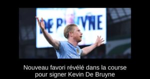 Nouveau favori révélé dans la course pour signer Kevin De Bruyne