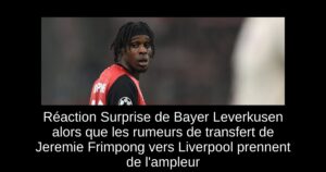 Réaction Surprise de Bayer Leverkusen alors que les rumeurs de transfert de Jeremie Frimpong vers Liverpool prennent de l&rsquo;ampleur