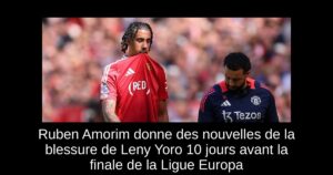 Ruben Amorim donne des nouvelles de la blessure de Leny Yoro 10 jours avant la finale de la Ligue Europa