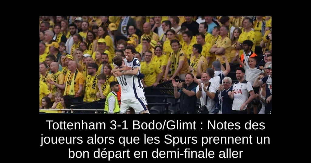 Tottenham 3-1 Bodo/Glimt : Notes des joueurs alors que les Spurs prennent un bon départ en demi-finale aller