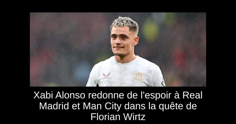Xabi Alonso redonne de l'espoir à Real Madrid et Man City dans la quête de Florian Wirtz