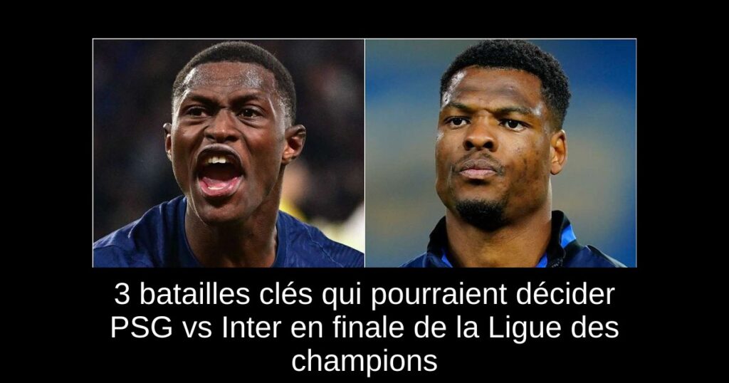 3 batailles clés qui pourraient décider PSG vs Inter en finale de la Ligue des champions