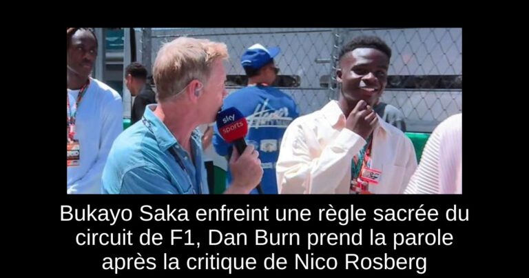 Bukayo Saka enfreint une règle sacrée du circuit de F1, Dan Burn prend la parole après la critique de Nico Rosberg