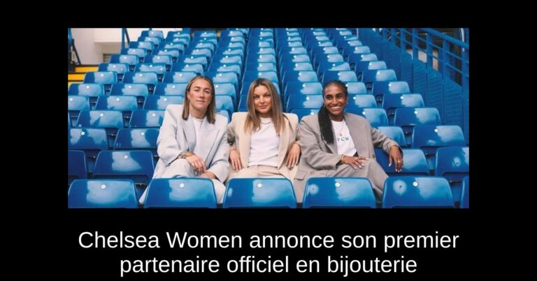 Chelsea Women annonce son premier partenaire officiel en bijouterie