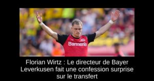 Florian Wirtz : Le directeur de Bayer Leverkusen fait une confession surprise sur le transfert