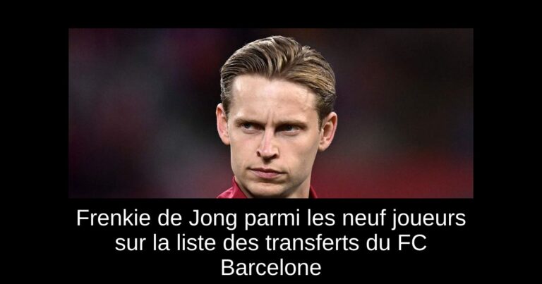 Frenkie de Jong parmi les neuf joueurs sur la liste des transferts du FC Barcelone