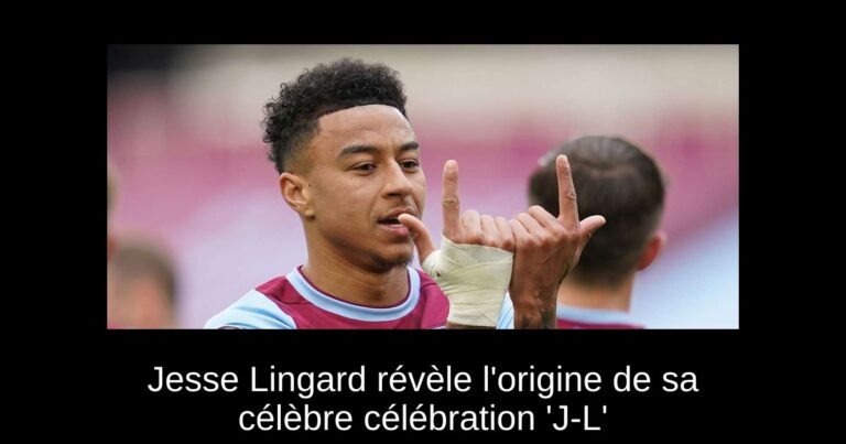Jesse Lingard révèle l'origine de sa célèbre célébration 'J-L'