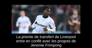 La priorite de transfert de Liverpool entre en conflit avec les progres de Jeremie Frimpong