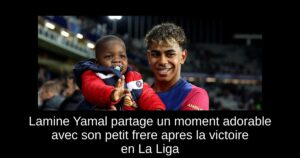Lamine Yamal partage un moment adorable avec son petit frere apres la victoire en La Liga