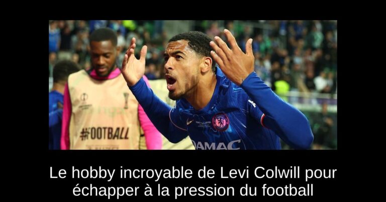 Le hobby incroyable de Levi Colwill pour échapper à la pression du football