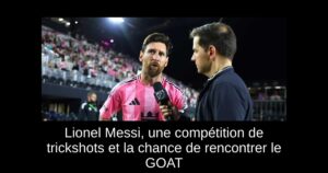 Lionel Messi, une compétition de trickshots et la chance de rencontrer le GOAT