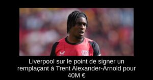Liverpool sur le point de signer un remplaçant à Trent Alexander-Arnold pour 40M €