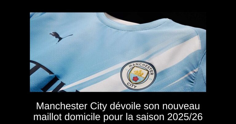 Manchester City dévoile son nouveau maillot domicile pour la saison 2025/26