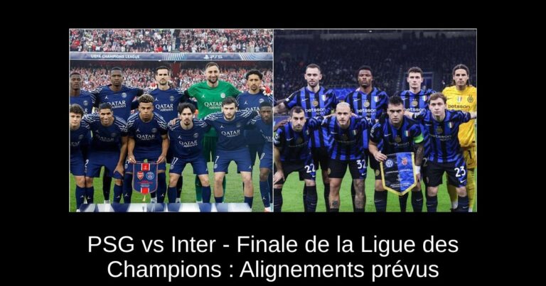 PSG vs Inter - Finale de la Ligue des Champions : Alignements prévus