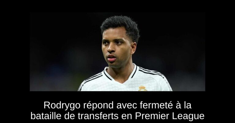 Rodrygo répond avec fermeté à la bataille de transferts en Premier League