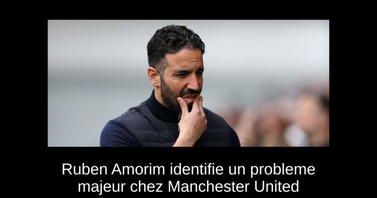 Ruben Amorim identifie un probleme majeur chez Manchester United