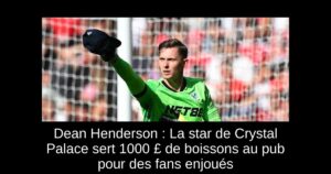 Dean Henderson : La star de Crystal Palace sert 1000 £ de boissons au pub pour des fans enjoués