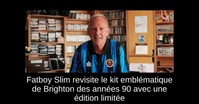 Fatboy Slim revisite le kit emblématique de Brighton des années 90 avec une édition limitée