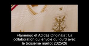 Flamengo et Adidas Originals : La collaboration qui envoie du lourd avec le troisième maillot 2025/26