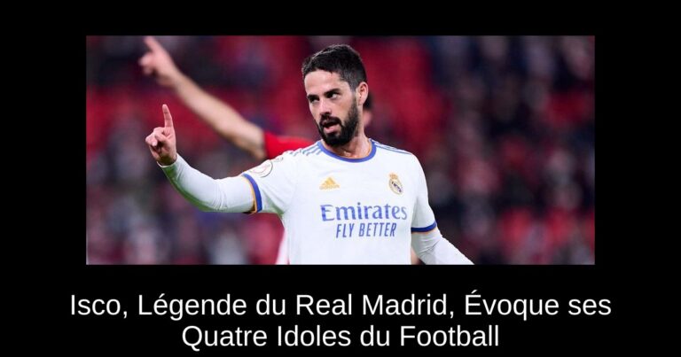 Isco, Légende du Real Madrid, Évoque ses Quatre Idoles du Football