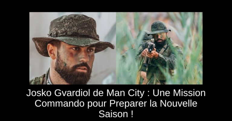 Josko Gvardiol de Man City : Une Mission Commando pour Preparer la Nouvelle Saison !