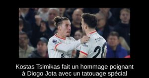 Kostas Tsimikas fait un hommage poignant à Diogo Jota avec un tatouage spécial