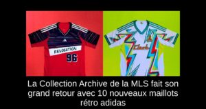 La Collection Archive de la MLS fait son grand retour avec 10 nouveaux maillots rétro adidas