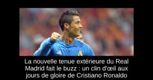 La nouvelle tenue extérieure du Real Madrid fait le buzz : un clin d&rsquo;œil aux jours de gloire de Cristiano Ronaldo