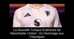 La Nouvelle Tunique Extérieure de Manchester United : Un Hommage aux Classiques