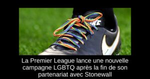 La Premier League lance une nouvelle campagne LGBTQ+ après la fin de son partenariat avec Stonewall