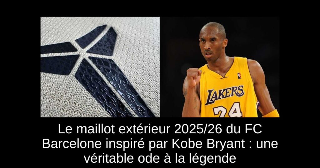 Le maillot extérieur 2025/26 du FC Barcelone inspiré par Kobe Bryant : une véritable ode à la légende