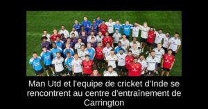 Man Utd et l&rsquo;equipe de cricket d&rsquo;Inde se rencontrent au centre d&rsquo;entraînement de Carrington