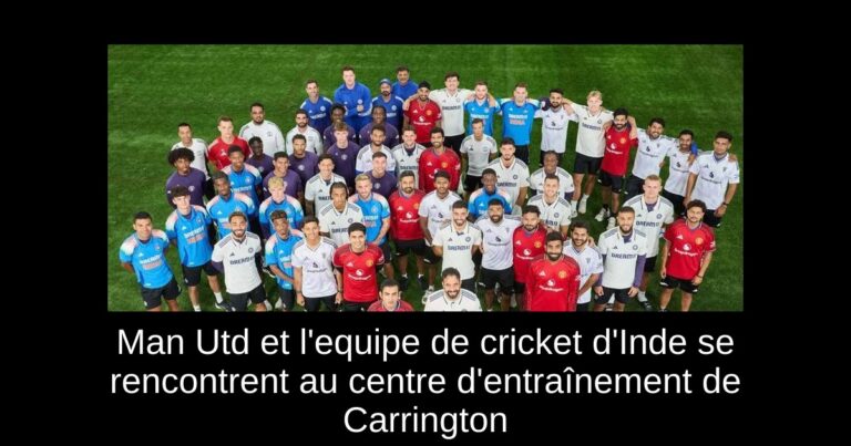 Man Utd et l'equipe de cricket d'Inde se rencontrent au centre d'entraînement de Carrington