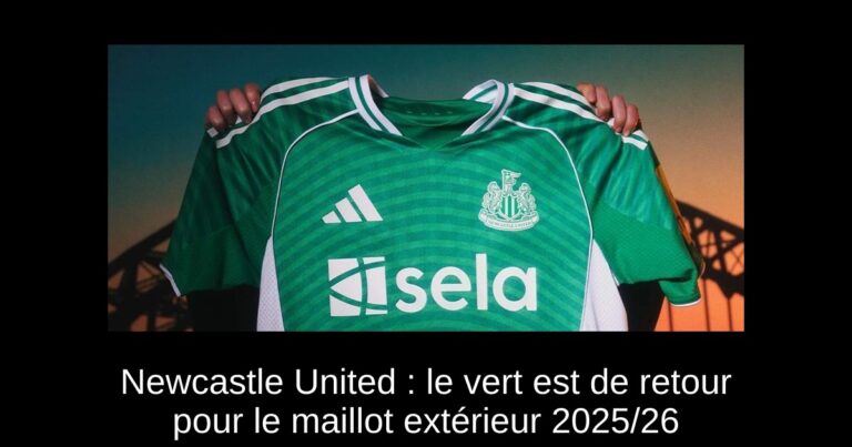 Newcastle United : le vert est de retour pour le maillot extérieur 2025/26