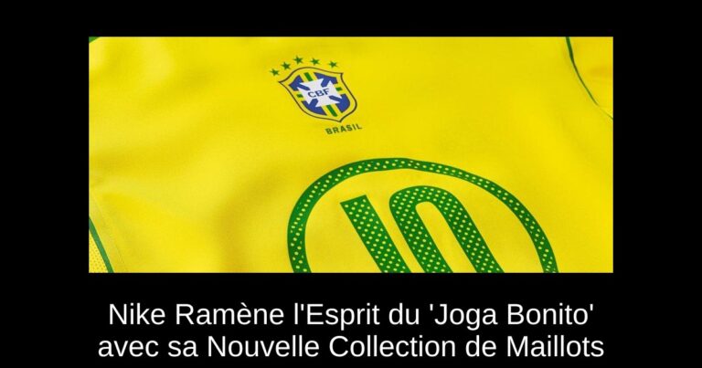 Nike Ramène l'Esprit du 'Joga Bonito' avec sa Nouvelle Collection de Maillots