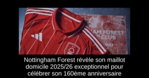 Nottingham Forest révèle son maillot domicile 2025/26 exceptionnel pour célébrer son 160ème anniversaire