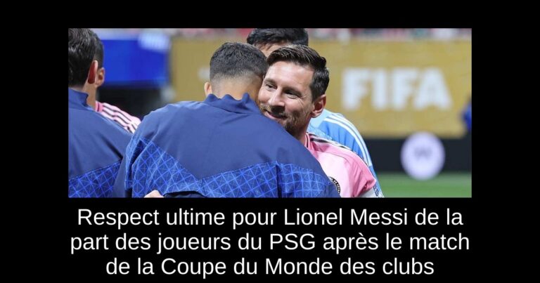 Respect ultime pour Lionel Messi de la part des joueurs du PSG après le match de la Coupe du Monde des clubs