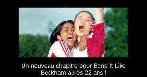 Un nouveau chapitre pour Bend It Like Beckham après 22 ans !
