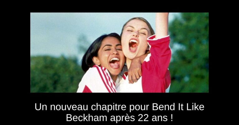 Un nouveau chapitre pour Bend It Like Beckham après 22 ans !