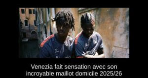 Venezia fait sensation avec son incroyable maillot domicile 2025/26