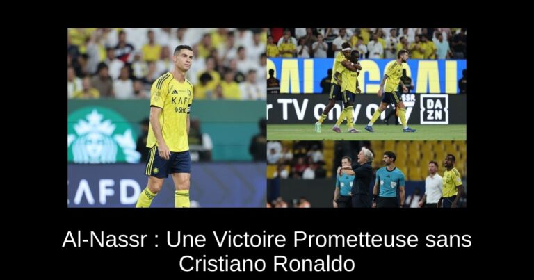 Al-Nassr : Une Victoire Prometteuse sans Cristiano Ronaldo