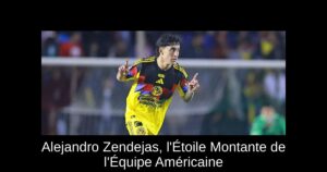 Alejandro Zendejas, l&rsquo;Étoile Montante de l&rsquo;Équipe Américaine