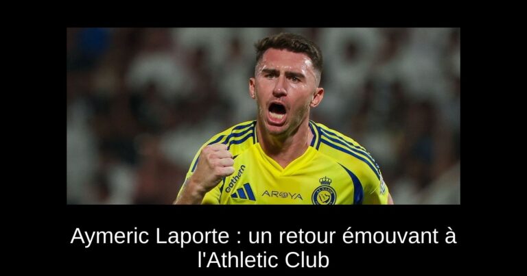 Aymeric Laporte : un retour émouvant à l'Athletic Club